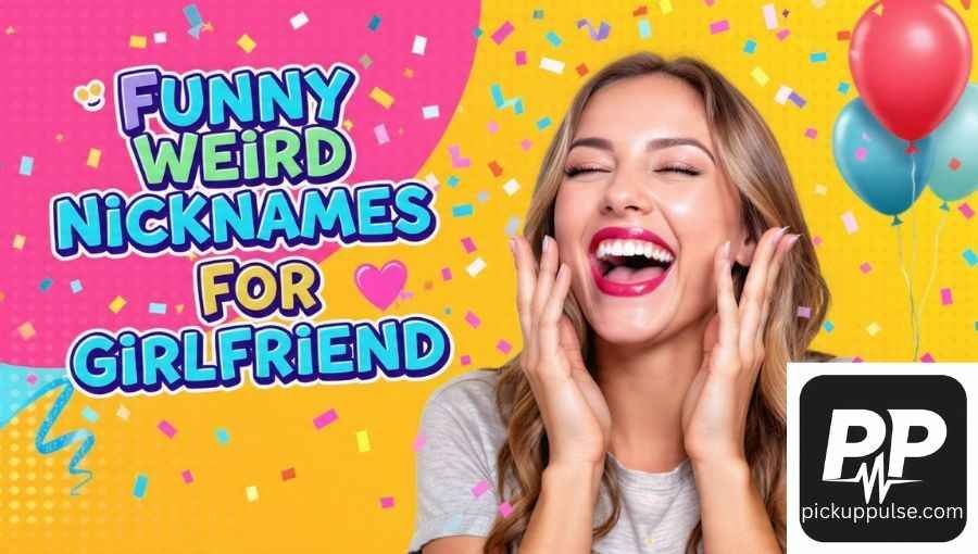 Weird Nicknames For Girlfriend