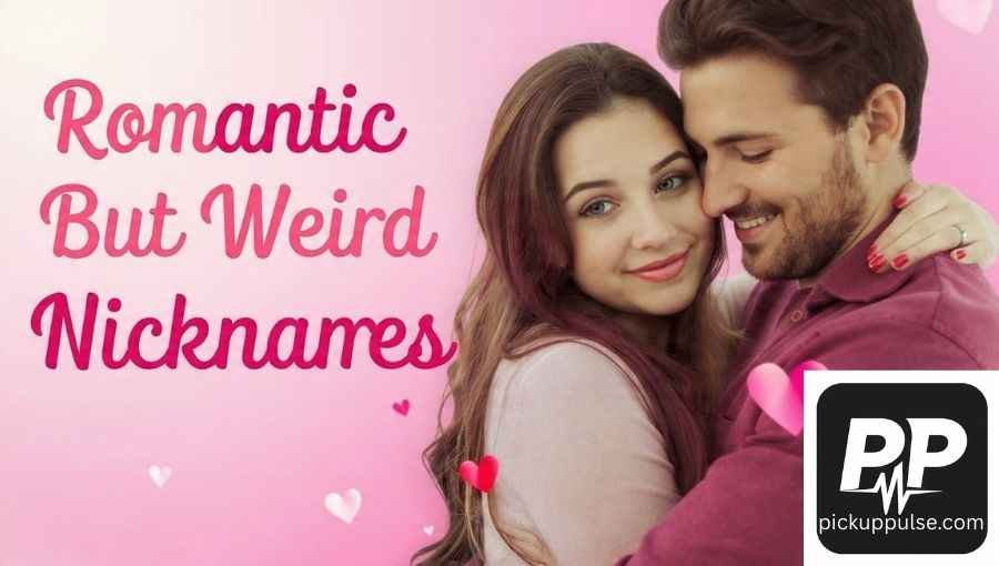 Weird Nicknames For Girlfriend