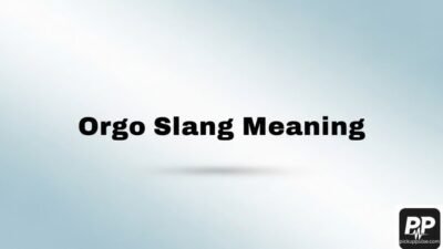 Orgo Slang Meaning